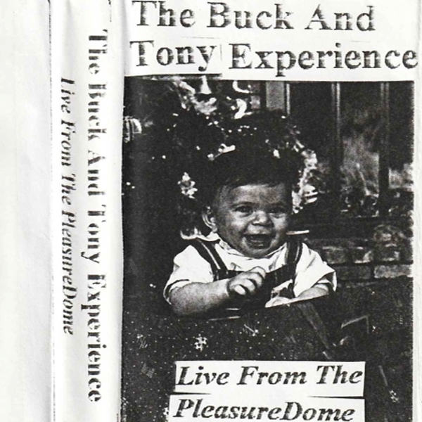 The Buck And Tony Experience's Live From The Pleasuredome cover art