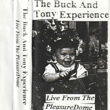 The Buck And Tony Experience's Live From The Pleasuredome cover art