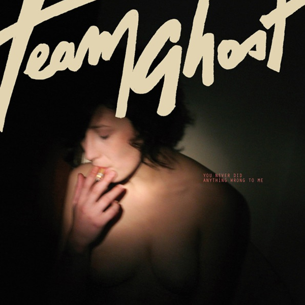 Team Ghost - You Never Did Anything Wrong To Me EP cover art