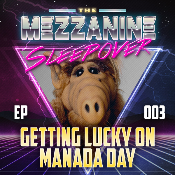 Mezzanine Sleepover Episode 3: Getting Lucky On Manada Day