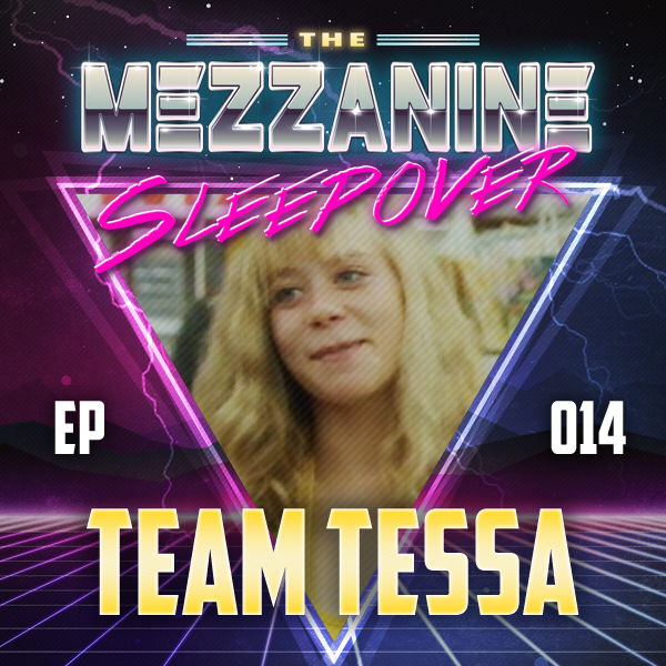 Mezzanine Sleepover Episode 14: Team Tessa