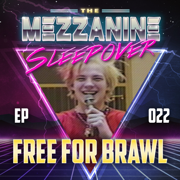 Mezzanine Sleepover Episode 22: WAWF Free For Brawl