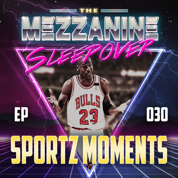 Mezzanine Sleepover Episode 30: Sportz Moments