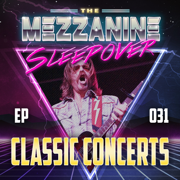 Mezzanine Sleepover Episode 31: Classic Concerts