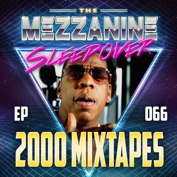 Mezzanine Sleepover Episode 66: 2000 Mixtapes