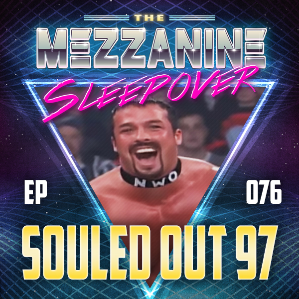 Mezzanine Sleepover Episode 76: WCW Souled Out 1997