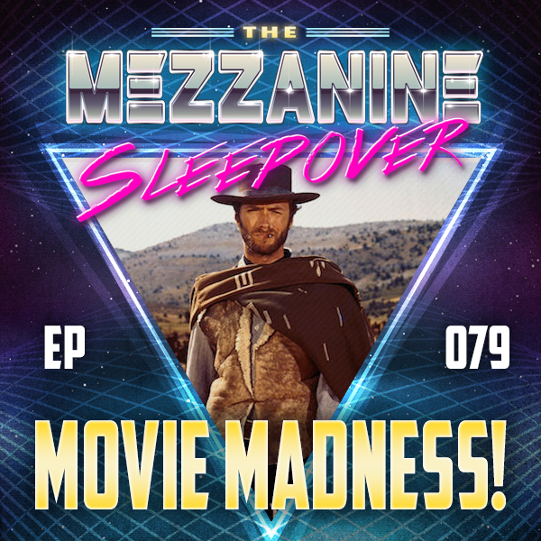 Mezzanine Sleepover Episode 79: Movie Madness!