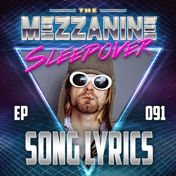 Mezzanine Sleepover Episode 91: Song Lyrics