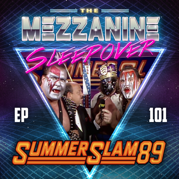Mezzanine Sleepover Episode 101: WWF SummerSlam 1989