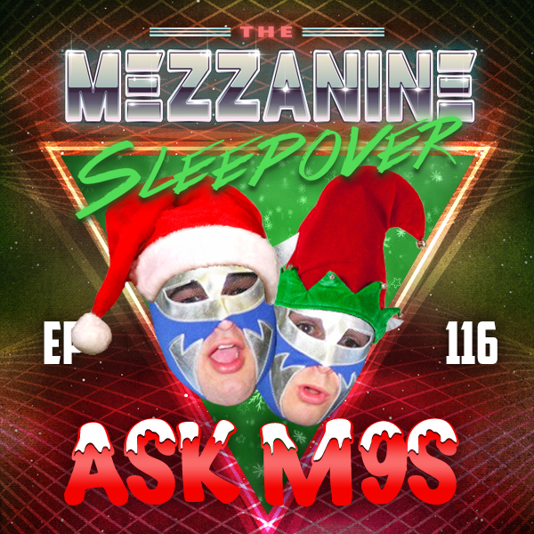 Mezzanine Sleepover Episode 116: Ask M9S