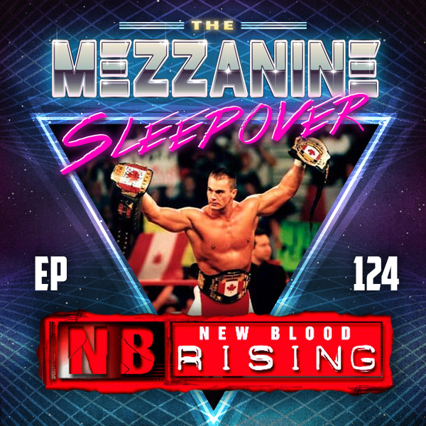 Mezzanine Sleepover Episode 124: WCW New Blood Rising