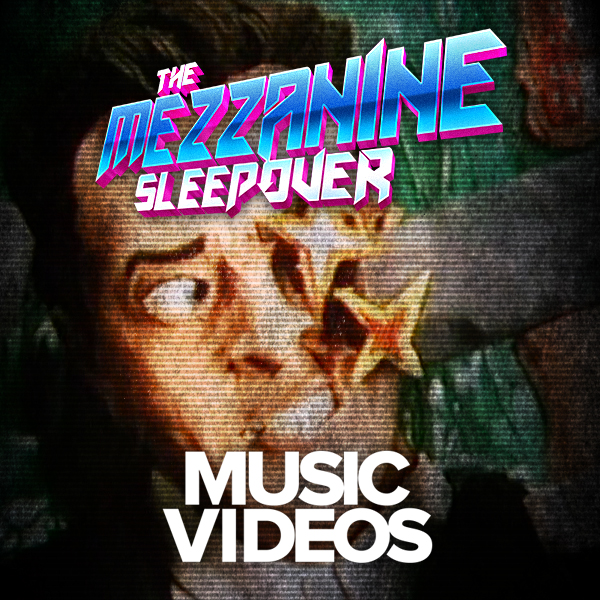 Mezzanine Sleepover Episode 137: Music Videos