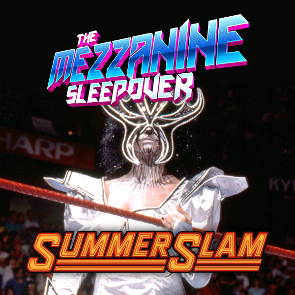 Mezzanine Sleepover Episode 141: WWF SummerSlam 1990