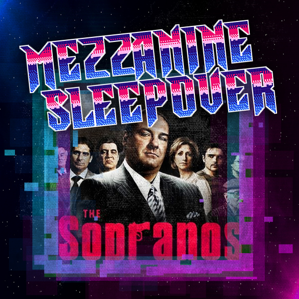 Mezzanine Sleepover Episode 159: The Sopranos