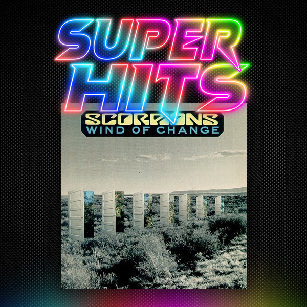 Super Hits Episode 145: Scorpions – “Wind Of Change”