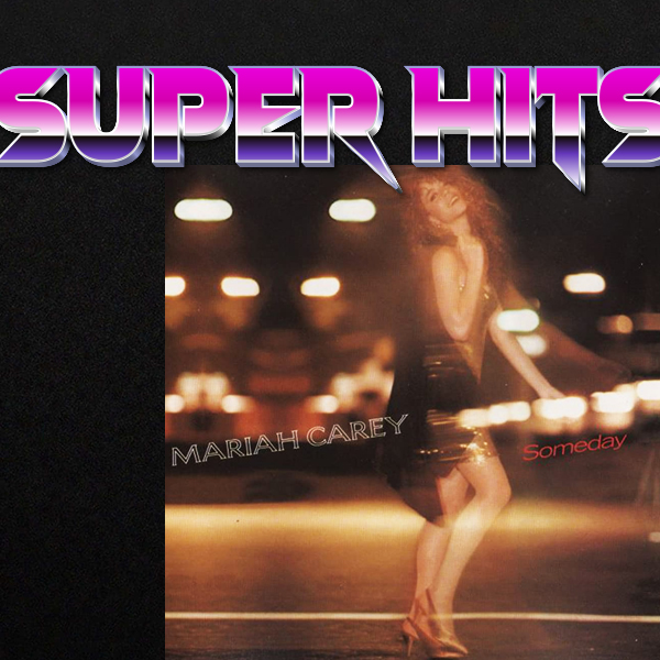 Super Hits Episode 4: Mariah Carey – “Someday”