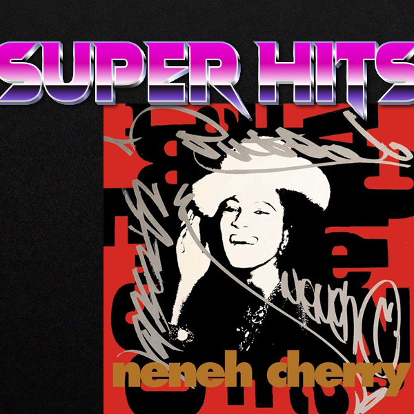 Super Hits Episode 12: Neneh Cherry – “Buffalo Stance”