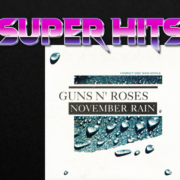 Super Hits Episode 13: Guns N’ Roses – “November Rain”
