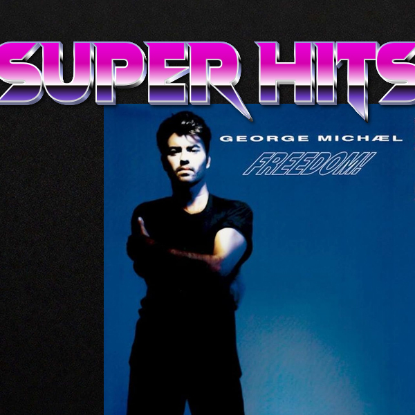 Super Hits Episode 26: George Michael – “Freedom! ’90”