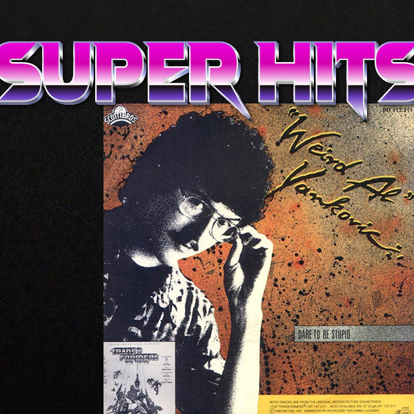 Super Hits Episode 37: “Weird Al” Yankovic – “Dare To Be Stupid”