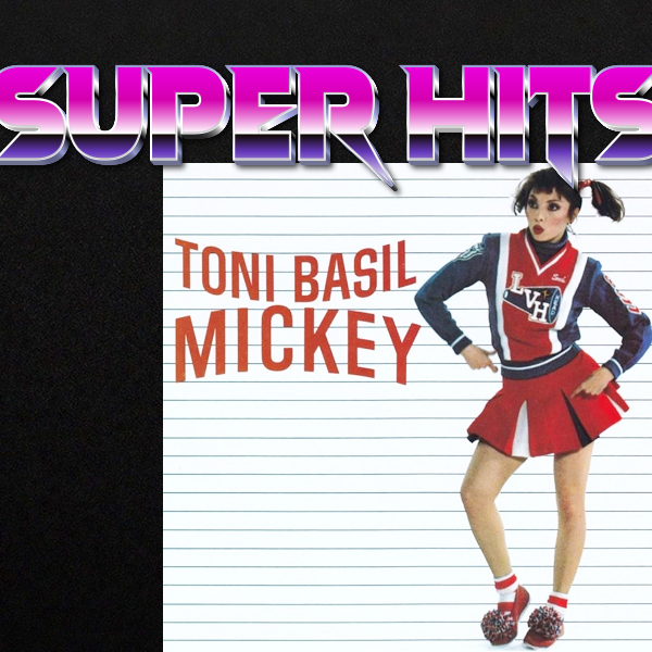 Super Hits Episode 39: Toni Basil – “Mickey”
