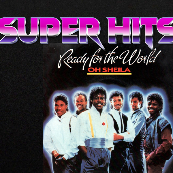 Super Hits Episode 55: Ready For The World – “Oh Sheila”