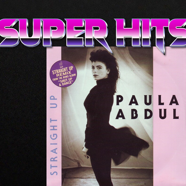Super Hits Episode 58: Paula Abdul – “Straight Up”