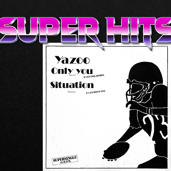 Super Hits Episode 93: Yazoo – “Only You”