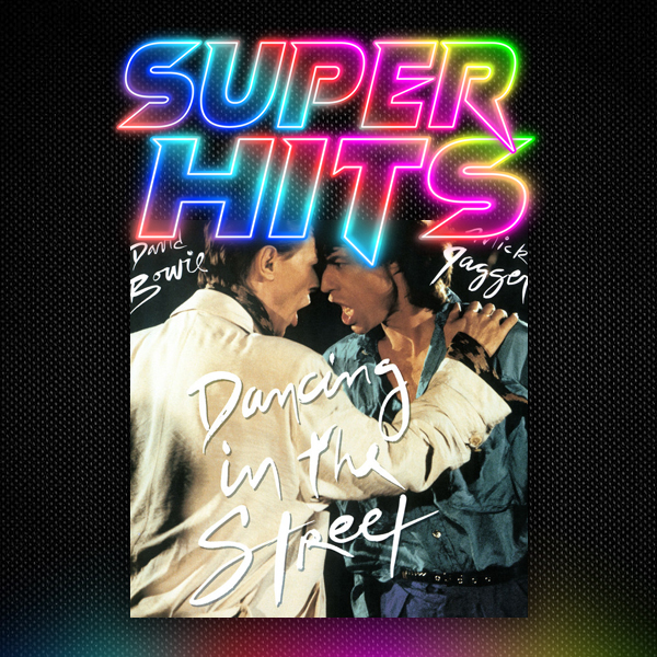 Super Hits Episode 122: David Bowie & Mick Jagger – “Dancing In The Street”