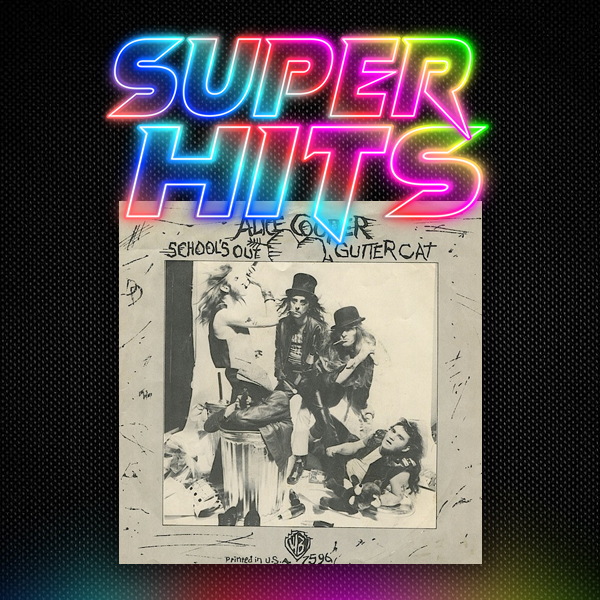 Super Hits Episode 131: Alice Cooper- “School’s Out”