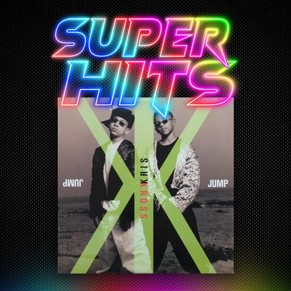 Super Hits Episode 188: Kriss Kross – “Jump”