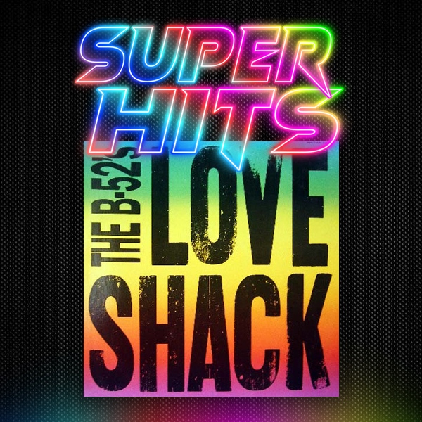Super Hits Episode 190: The B-52’s – “Love Shack”