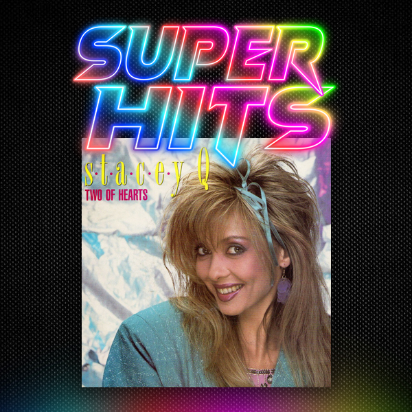 Super Hits Episode 198: Stacey Q – “Two Of Hearts”