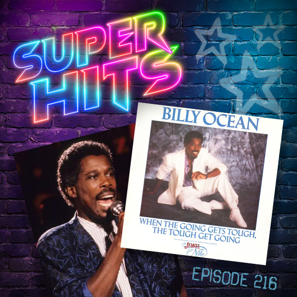 Super Hits Episode 216: Billy Ocean – “When The Going Gets Tough, The Tough Get Going”