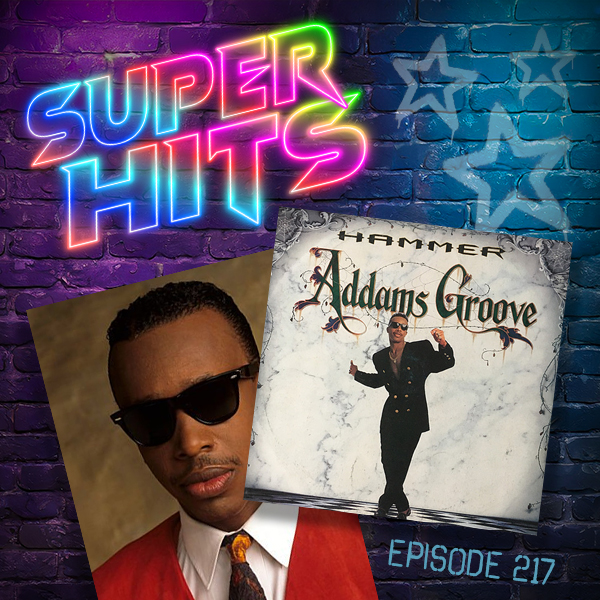 Super Hits Episode 217: Hammer – “Addams Groove”