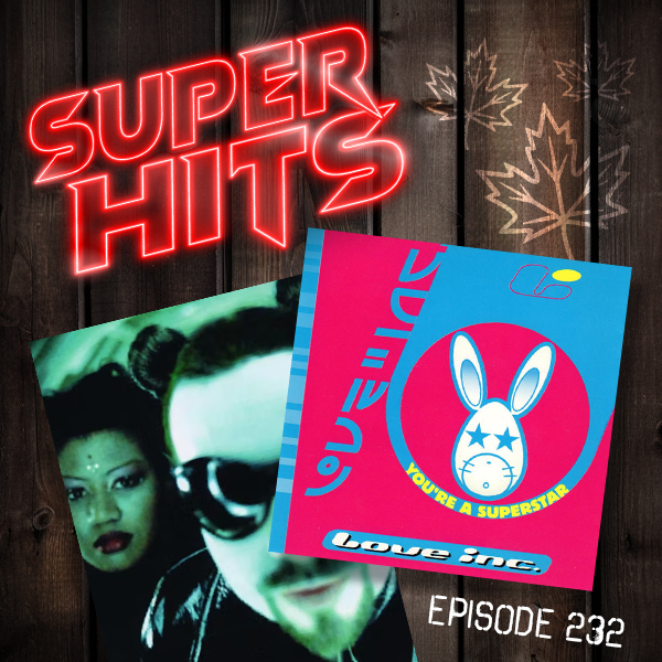Super Hits Episode 232: Love Inc. – “You’re A Superstar”
