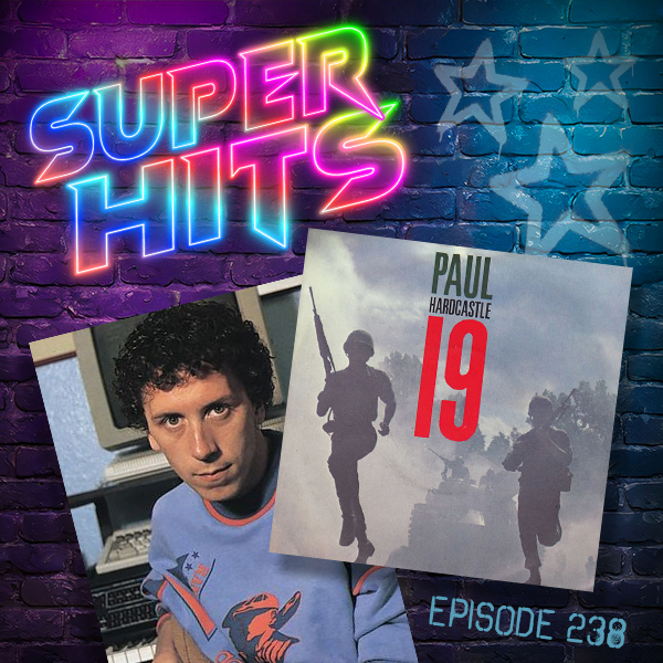 Super Hits Episode 238: Paul Hardcastle – “19”