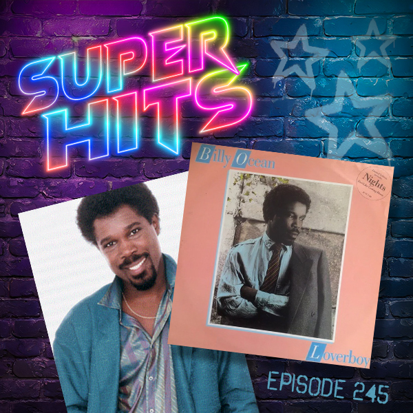 Super Hits Episode 245: Billy Ocean – “Loverboy”