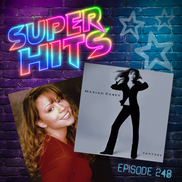 Super Hits Episode 248: Mariah Carey – “Fantasy”