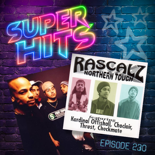 Super Hits Episode 230: Rascalz feat. Checkmate, Kardinal Offishall, Thrust & Choclair – “Northern Touch”