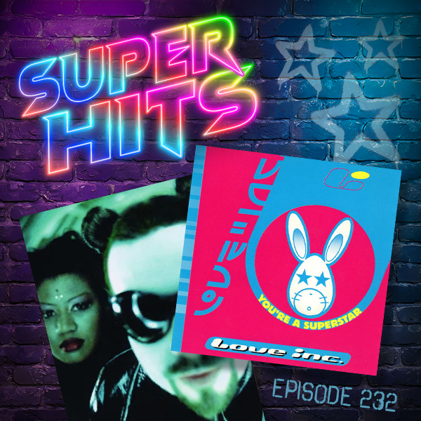 Super Hits Episode 232: Love Inc. – “You’re A Superstar”