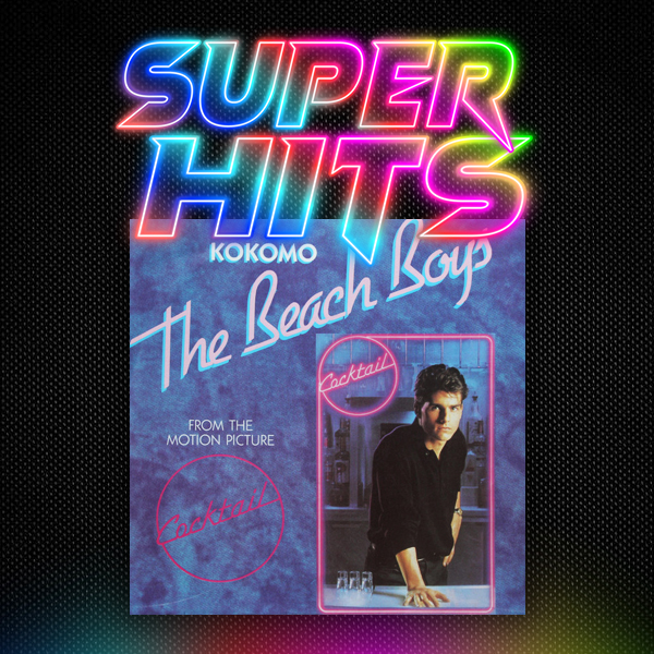 Super Hits Episode 137: The Beach Boys – “Kokomo”