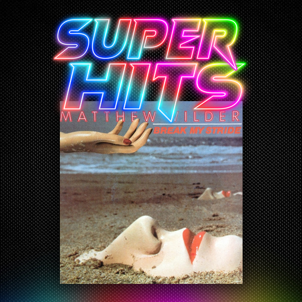 Super Hits Episode 144: Matthew Wilder – “Break My Stride”