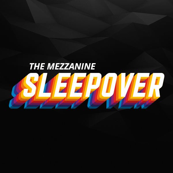The Mezzanine Sleepover