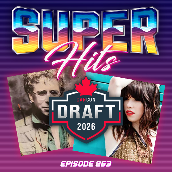 Super Hits Episode 263: CanCon Song Draft Day 1
