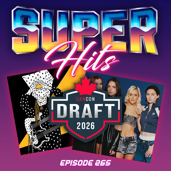 Super Hits Episode 265: CanCon Song Draft Day 3